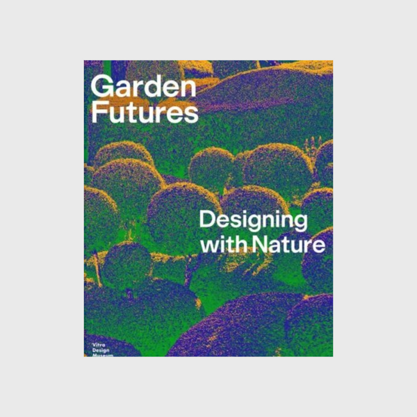 Garden Futures book by Vitra Design Museum